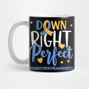 Down - Right - Perfect – World - Down - Syndrome - Awareness - Support Mug